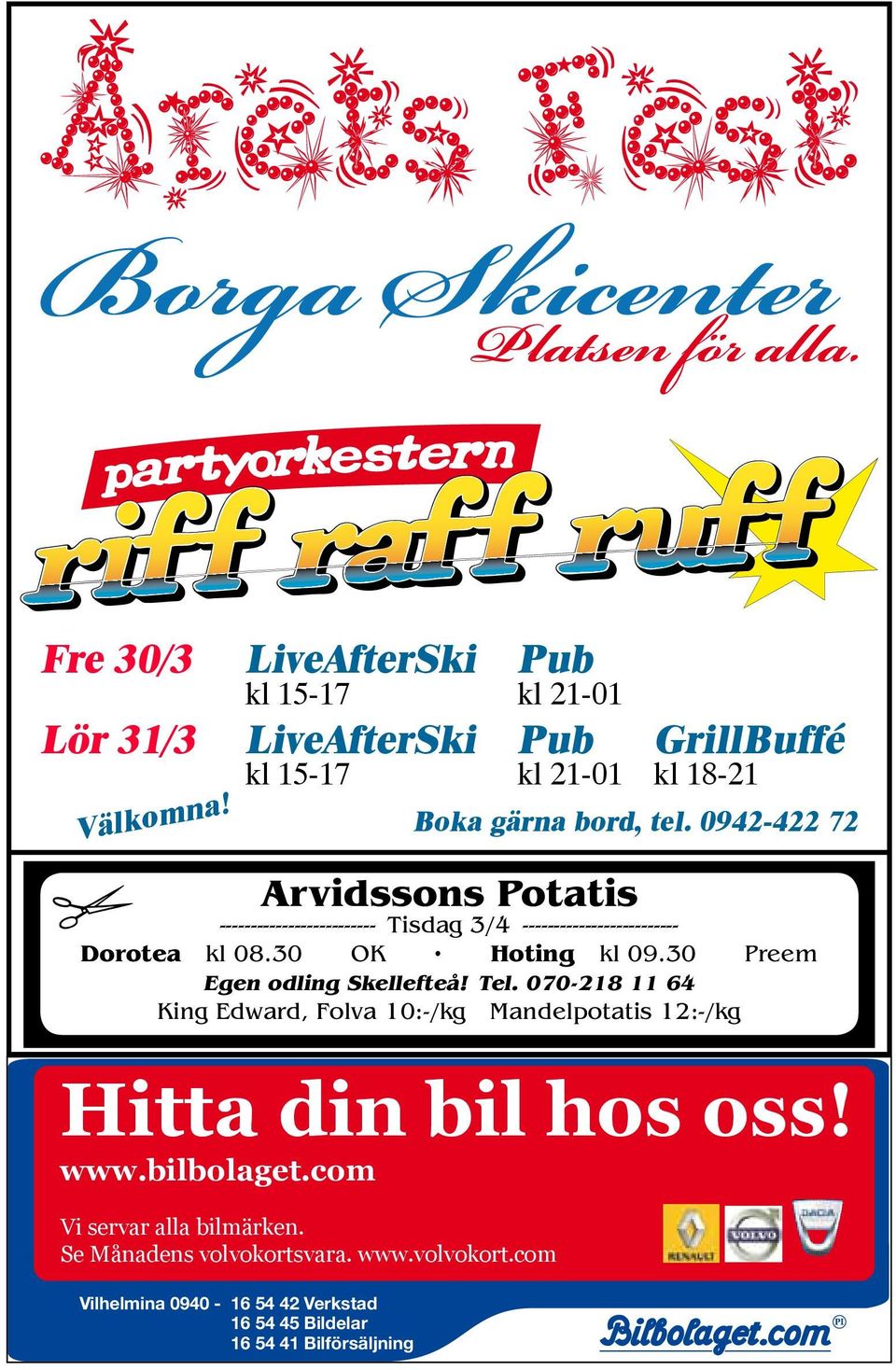 vara. www.volvokort.com Vilhelmina 0940-16 54 42 Verkstad 16 54 45 Bildelar 16 54 41 Bilförsäljning Boka gärna bord, tel.