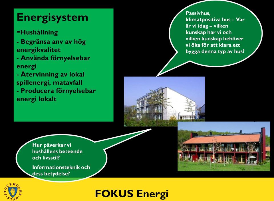 klimatpositiva hus - Var är vi idag vilken kunskap har vi och vilken kunskap behöver vi öka för att klara