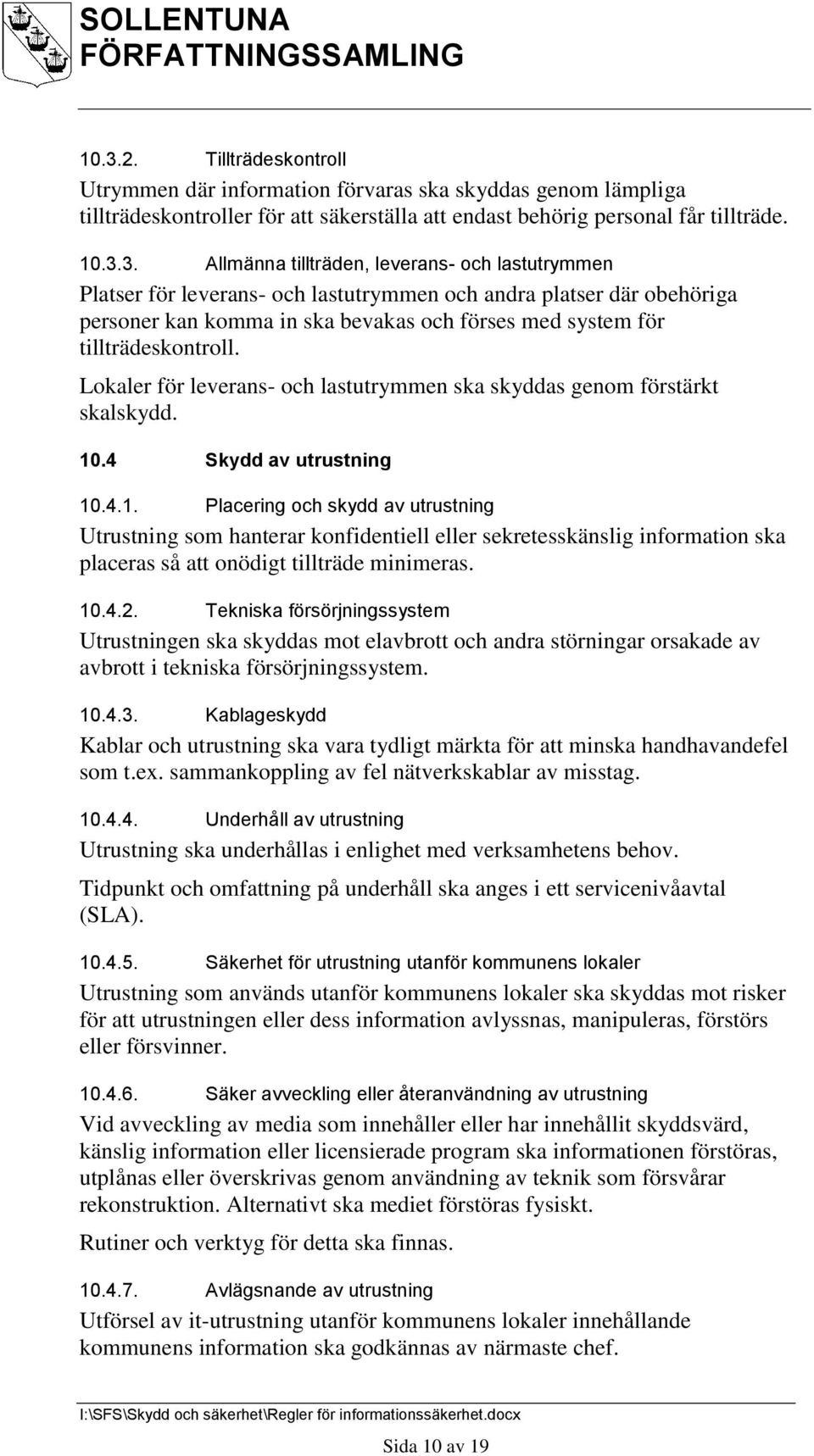 Lokaler för leverans- och lastutrymmen ska skyddas genom förstärkt skalskydd. 10