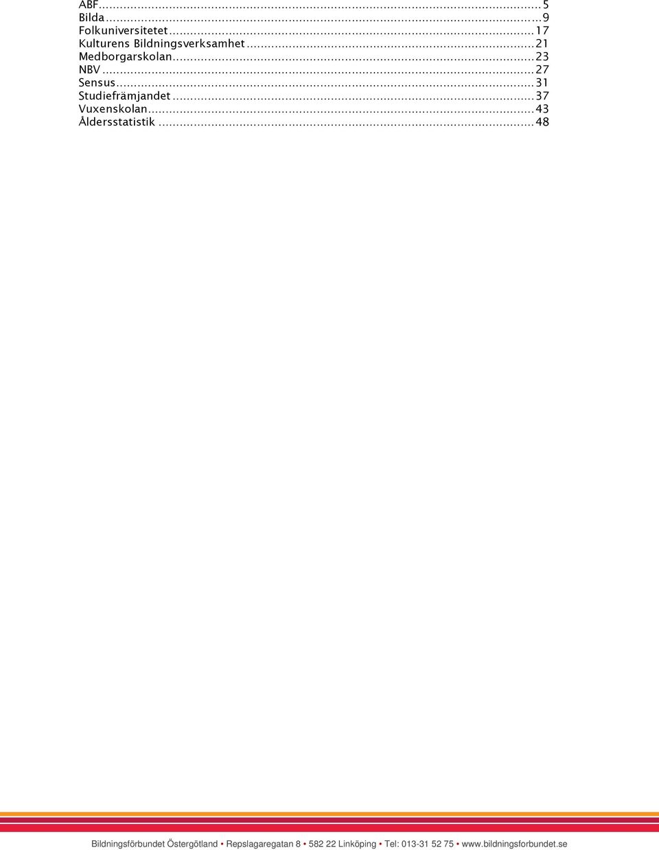 .. 37 Vuxenskolan... 43 Åldersstatistik.