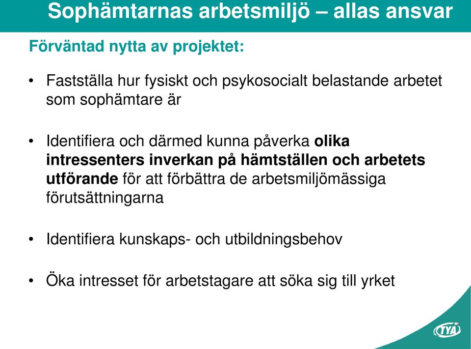 hämtställen och arbetets utförande för att förbättra de arbetsmiljömässiga