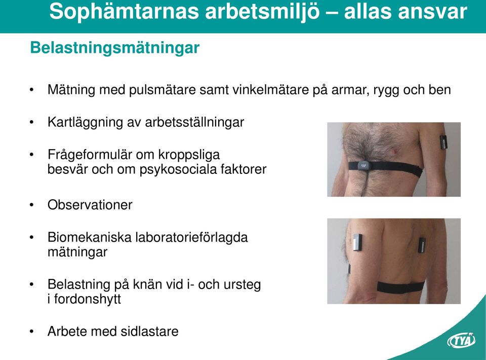 och om psykosociala faktorer Observationer Biomekaniska laboratorieförlagda