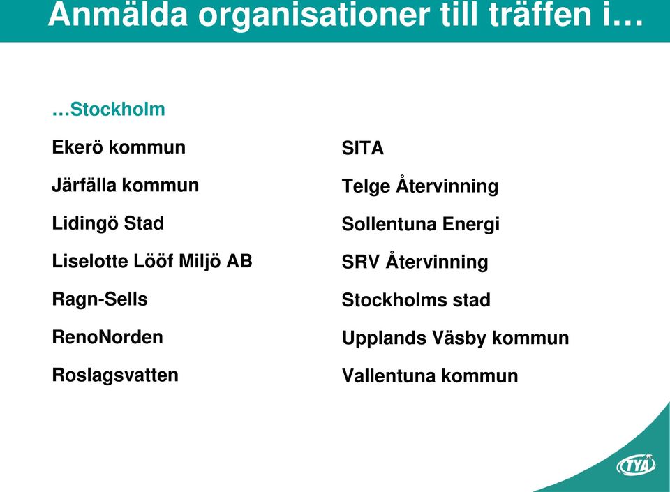 RenoNorden Roslagsvatten SITA Telge Återvinning Sollentuna Energi