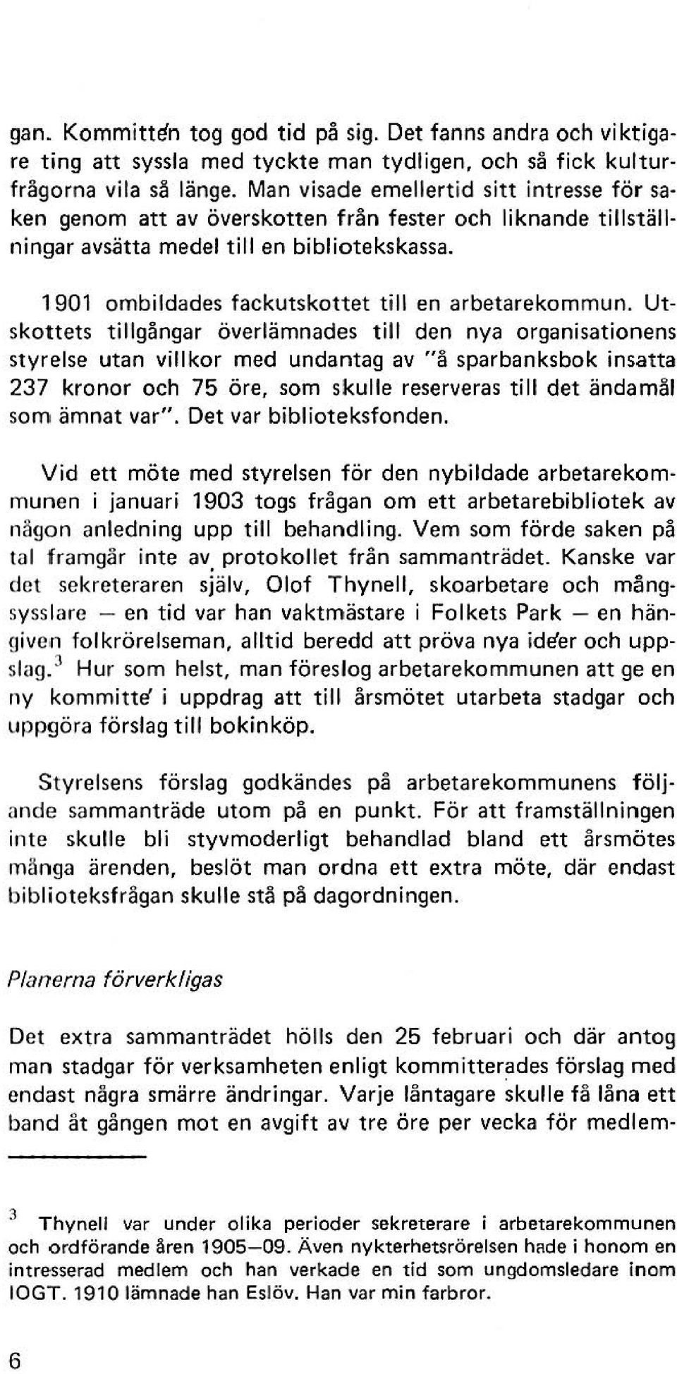 1901 ombildades fackutskottet till en arbetarekommun.