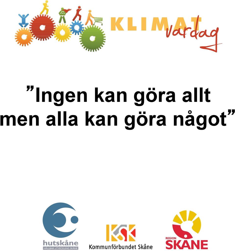 E-posta din anmännehålla: namn, e-post, telefonålder på personer i hushållet. ag Hållbar Utveckling Skåne i samarbete med Region Skåne och Kommunförbundet Skåne.