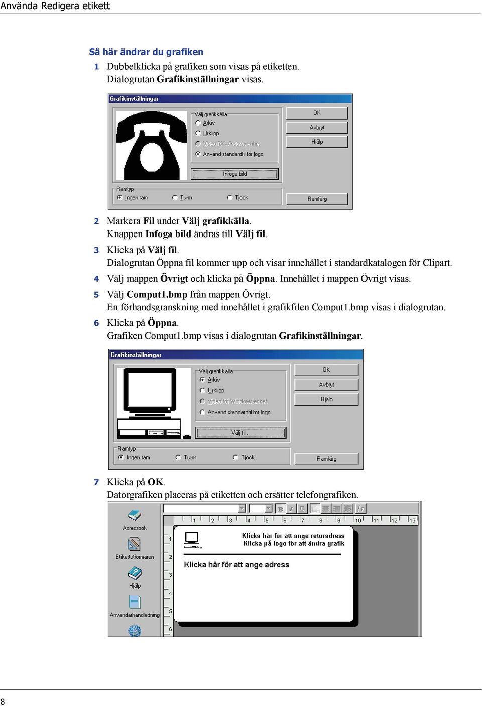 Dialogrutan Öppna fil kommer upp och visar innehållet i standardkatalogen för Clipart. 4 Välj mappen Övrigt och klicka på Öppna. Innehållet i mappen Övrigt visas.