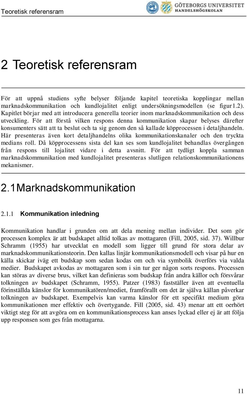 För att förstå vilken respons denna kommunikation skapar belyses därefter konsumenters sätt att ta beslut och ta sig genom den så kallade köpprocessen i detaljhandeln.