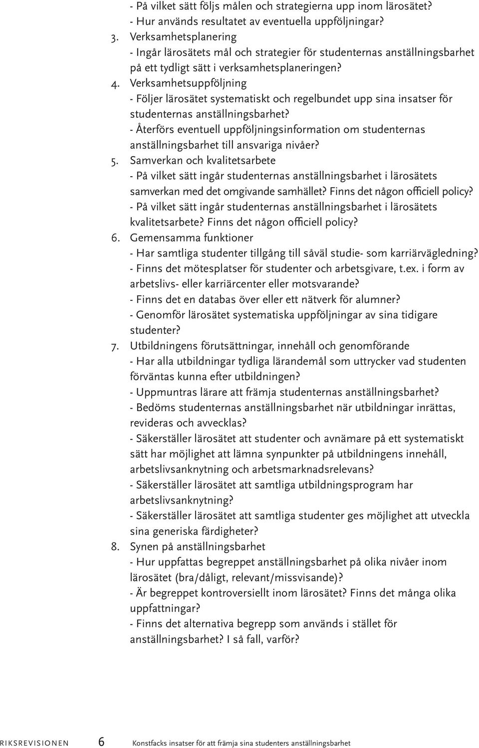 Verksamhetsuppföljning - Följer lärosätet systematiskt och regelbundet upp sina insatser för studenternas anställningsbarhet?