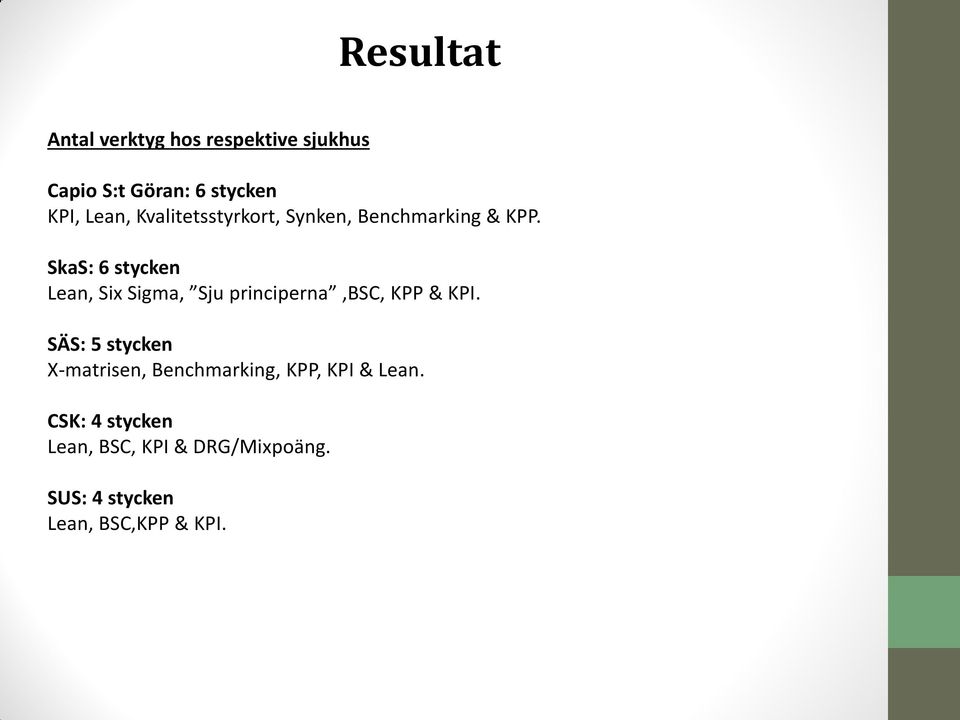 SkaS: 6 stycken Lean, Six Sigma, Sju principerna,bsc, KPP & KPI.