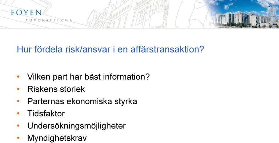 Vilken part har bäst information?