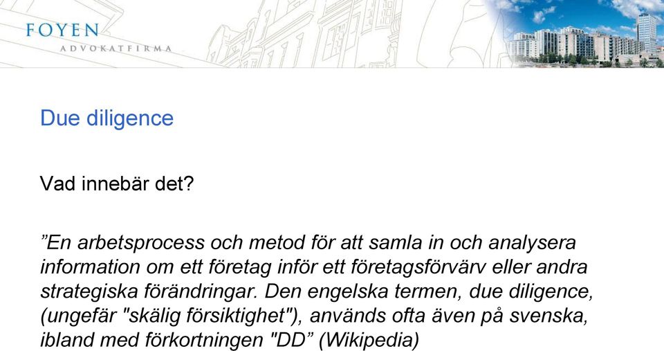 företag inför ett företagsförvärv eller andra strategiska förändringar.