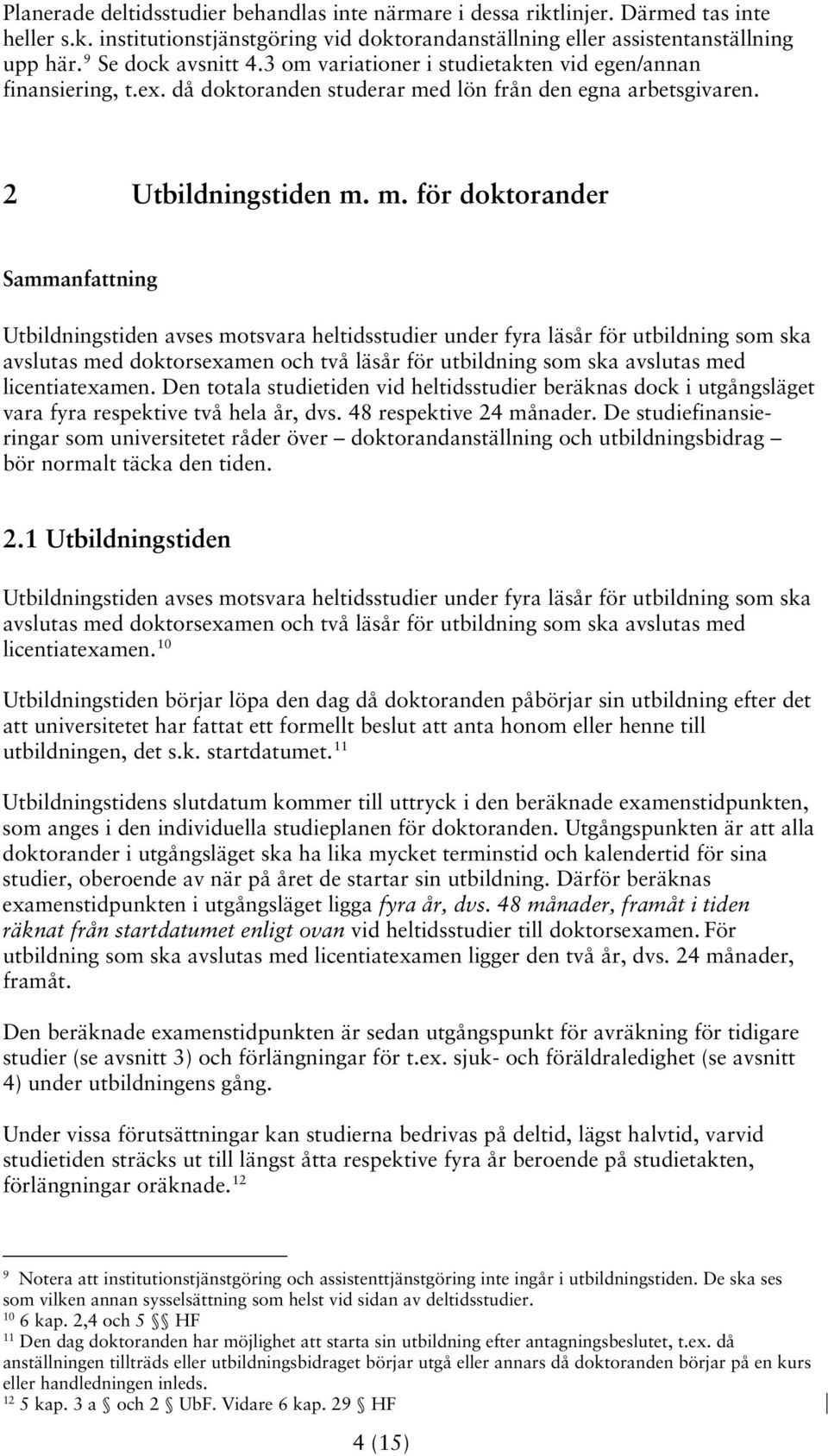 d lön från den egna arbetsgivaren. 2 Utbildningstiden m.