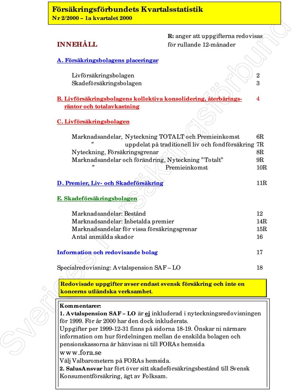 Livförsäkringsbolagens kollektiva konsolidering, återbärings- 4 räntor och totalavkastning C.