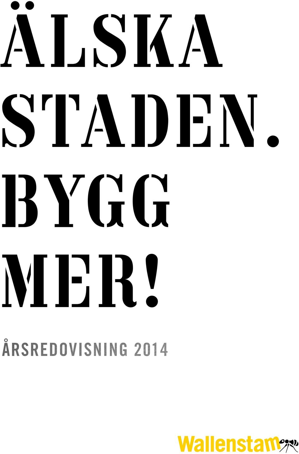 BYGG MER!