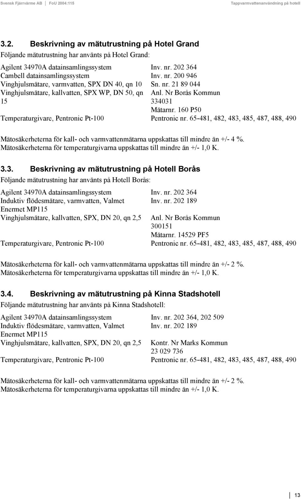 Nr Borås Kommun 334031 Mätarnr. 160 P50 Temperaturgivare, Pentronic Pt-100 Pentronic nr.