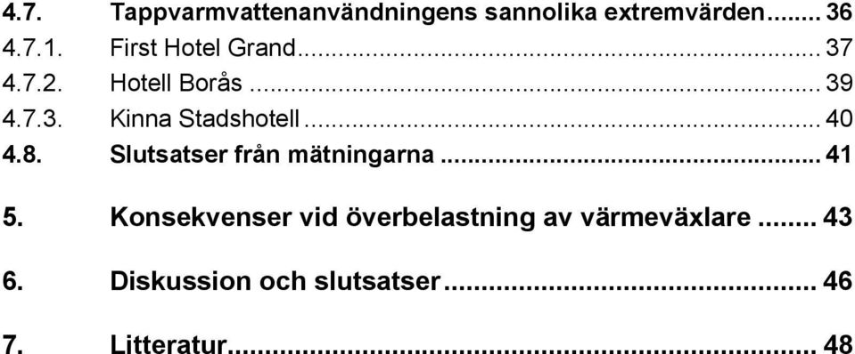 .. 40 4.8. Slutsatser från mätningarna... 41 5.