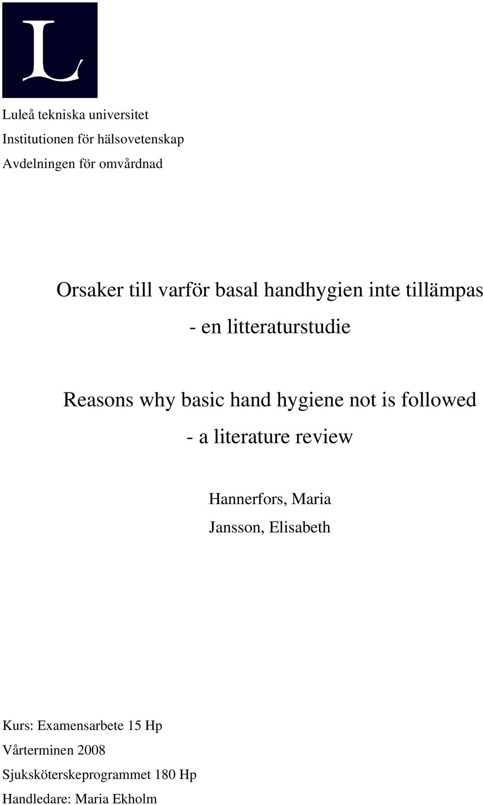 basic hand hygiene not is followed - a literature review Hannerfors, Maria Jansson,