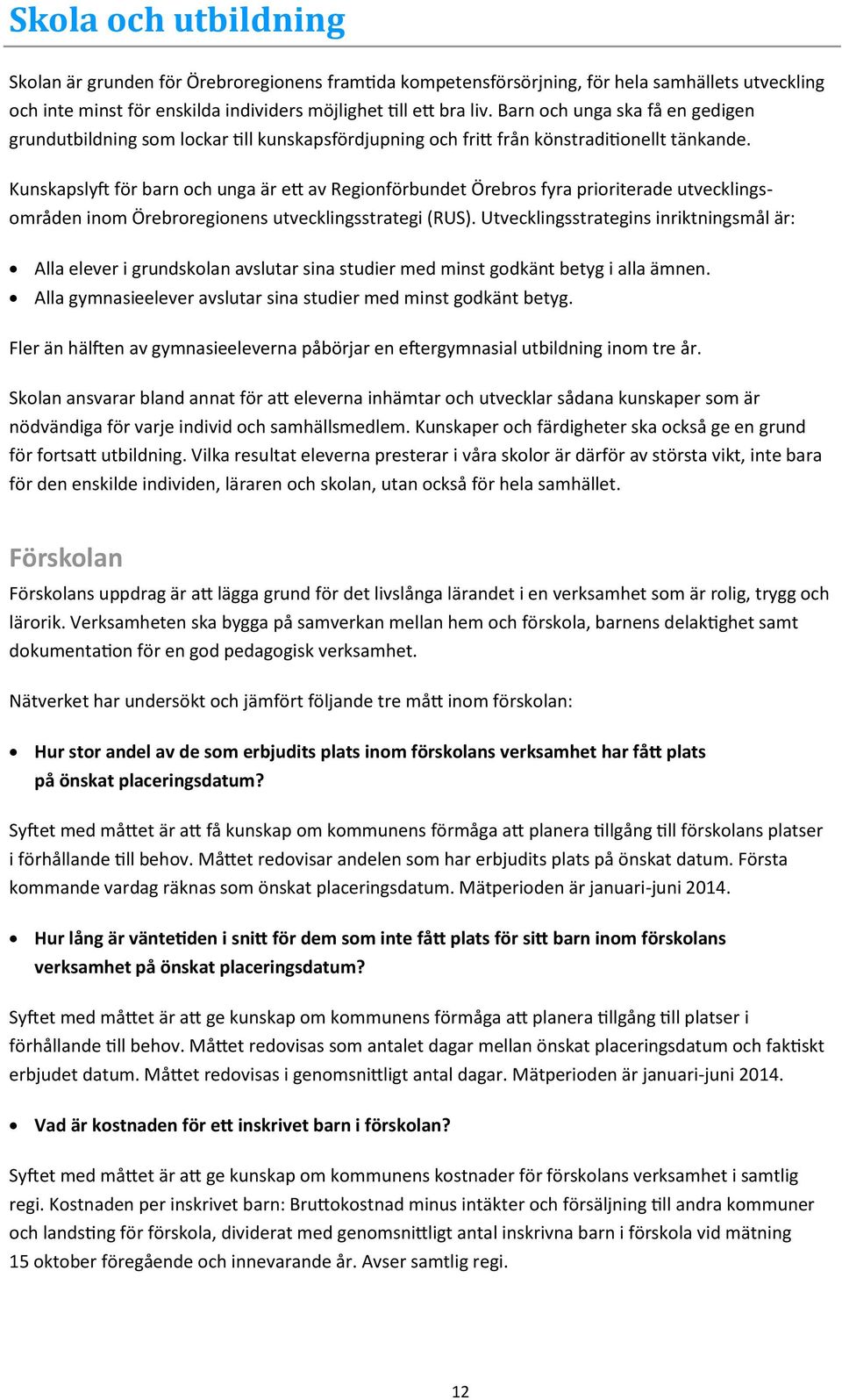 Kunskapslyft för barn och unga är ett av Regionförbundet Örebros fyra prioriterade utvecklingsområden inom Örebroregionens utvecklingsstrategi (RUS).