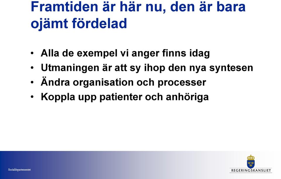 är att sy ihop den nya syntesen Ändra