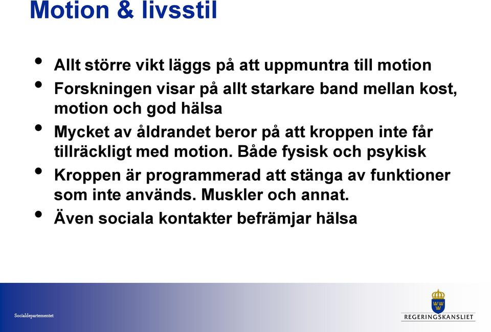 kroppen inte får tillräckligt med motion.