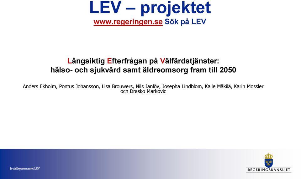 och sjukvård samt äldreomsorg fram till 2050 Anders Ekholm, Pontus