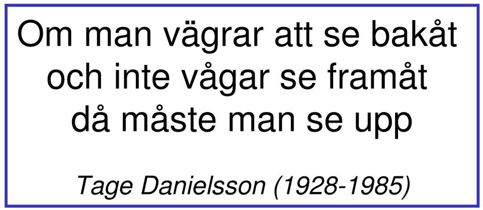 framåt då måste man se