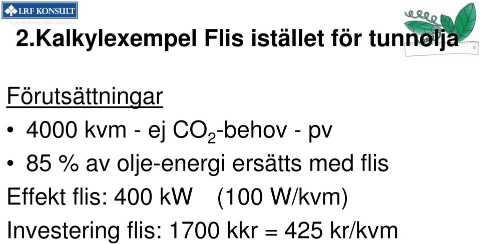 % av olje-energi ersätts med flis Effekt flis: