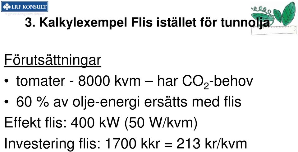 60 % av olje-energi ersätts med flis Effekt flis: