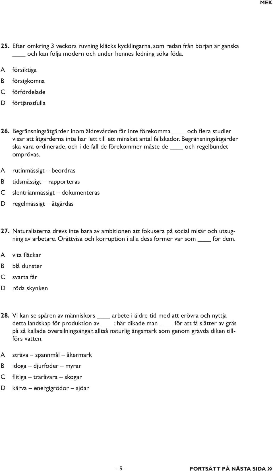 egränsningsåtgärder ska vara ordinerade, och i de fall de förekommer måste de och regelbundet omprövas.