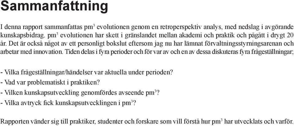 Det är också något av ett personligt bokslut eftersom jag nu har lämnat förvaltningsstyrningsarenan och arbetar med innovation.