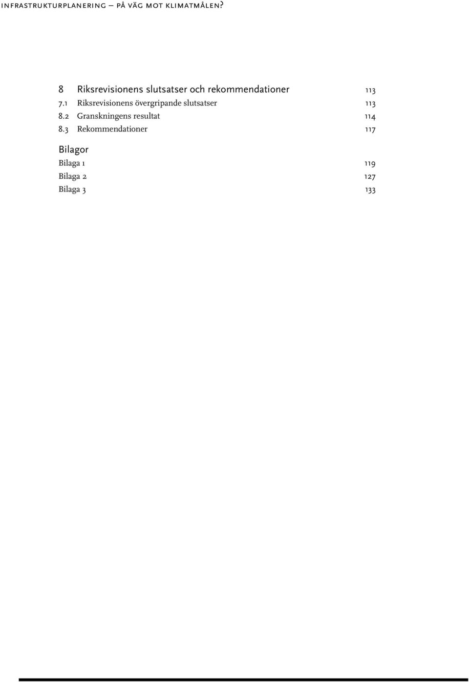 1 Riksrevisionens övergripande slutsatser 113 8.