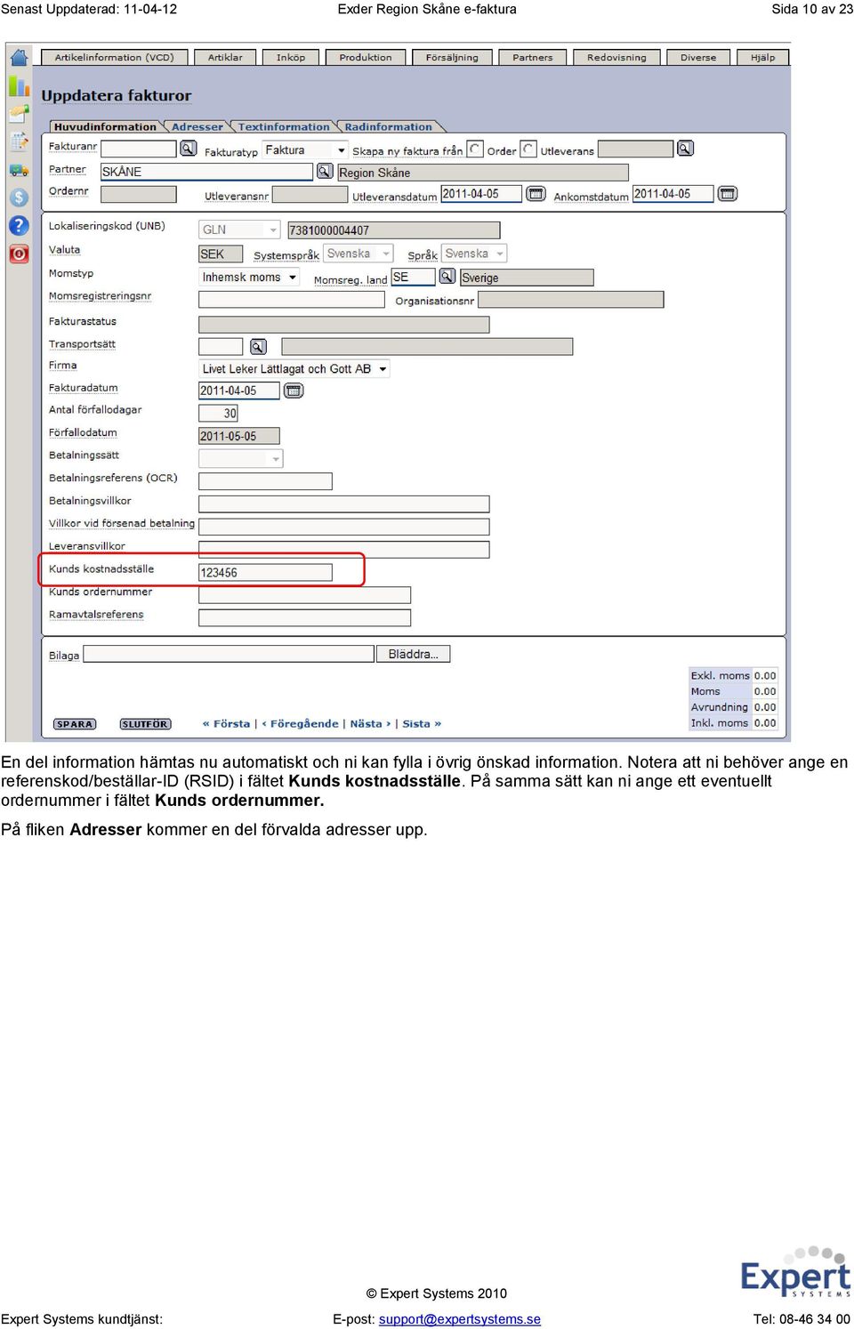 Notera att ni behöver ange en referenskod/beställar-id (RSID) i fältet Kunds kostnadsställe.