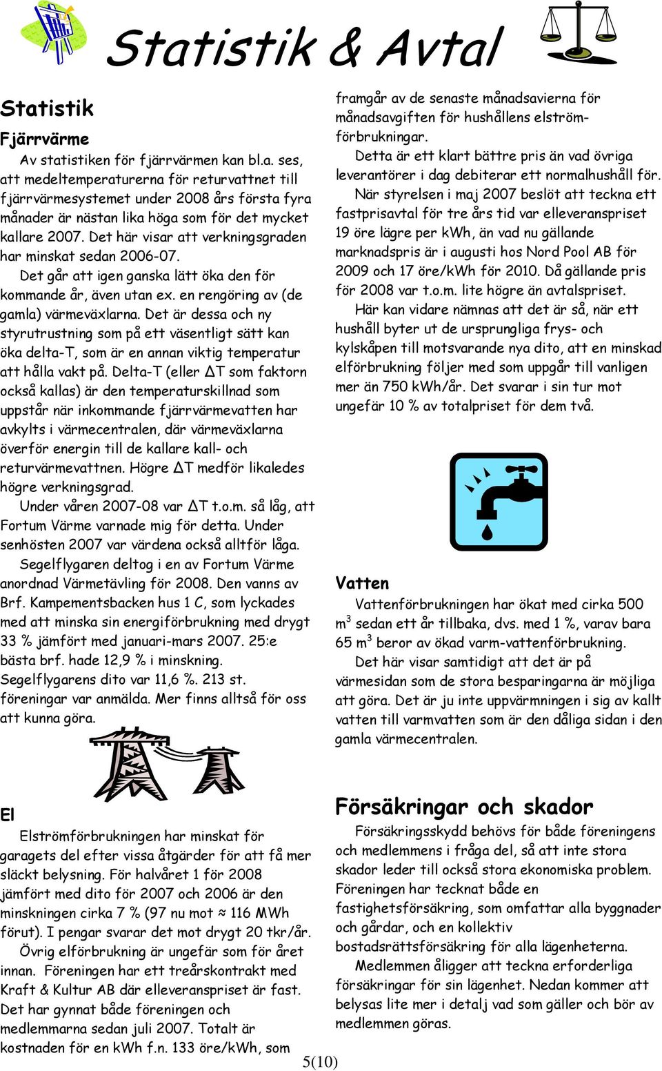 Det är dessa och ny styrutrustning som på ett väsentligt sätt kan öka delta-t, som är en annan viktig temperatur att hålla vakt på.