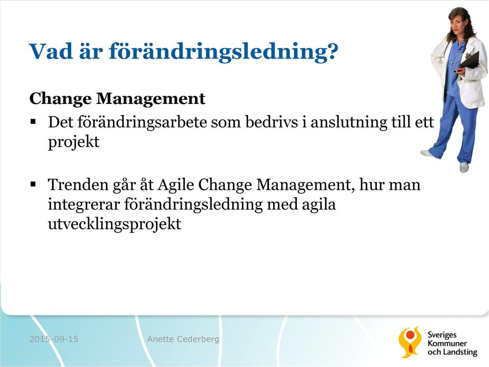 anslutning till ett projekt Trenden går åt Agile