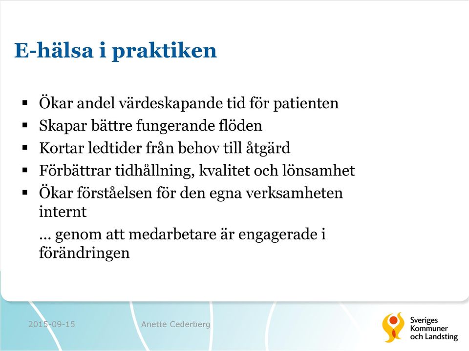 Förbättrar tidhållning, kvalitet och lönsamhet Ökar förståelsen för