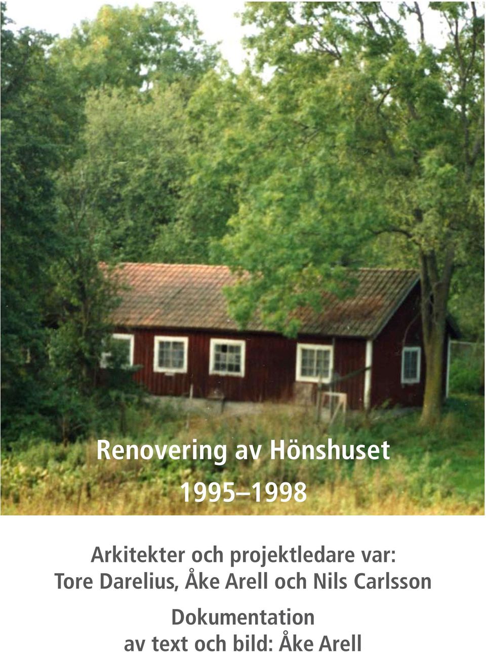 Tore Darelius, Åke Arell och Nils