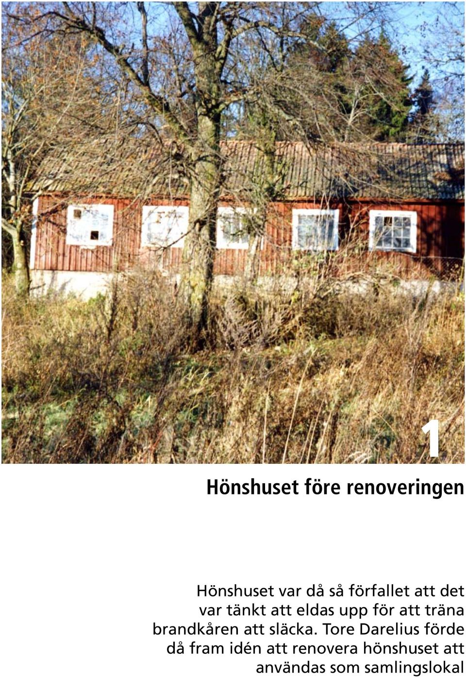 träna brandkåren att släcka.