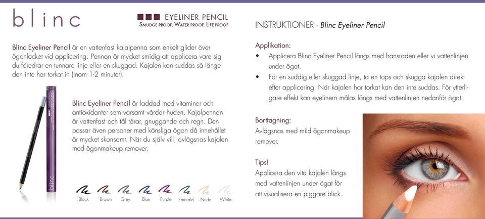 Blinc Eyeliner Pencil är laddad med vitaminer och antioxidanter som varsamt vårdar huden. Kajalpennan är vattenfast och tål tårar, gnuggande och regn.