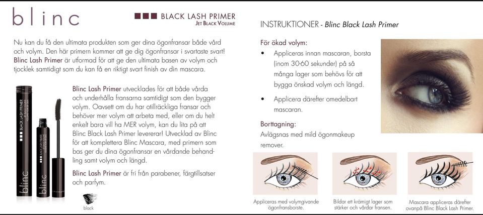 Blinc Lash Primer utvecklades för att både vårda och underhålla fransarna samtidigt som den bygger volym.