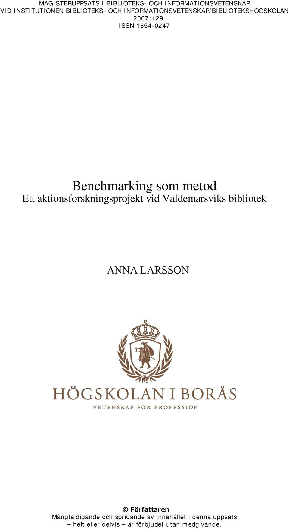 Ett aktionsforskningsprojekt vid Valdemarsviks bibliotek ANNA LARSSON Författaren