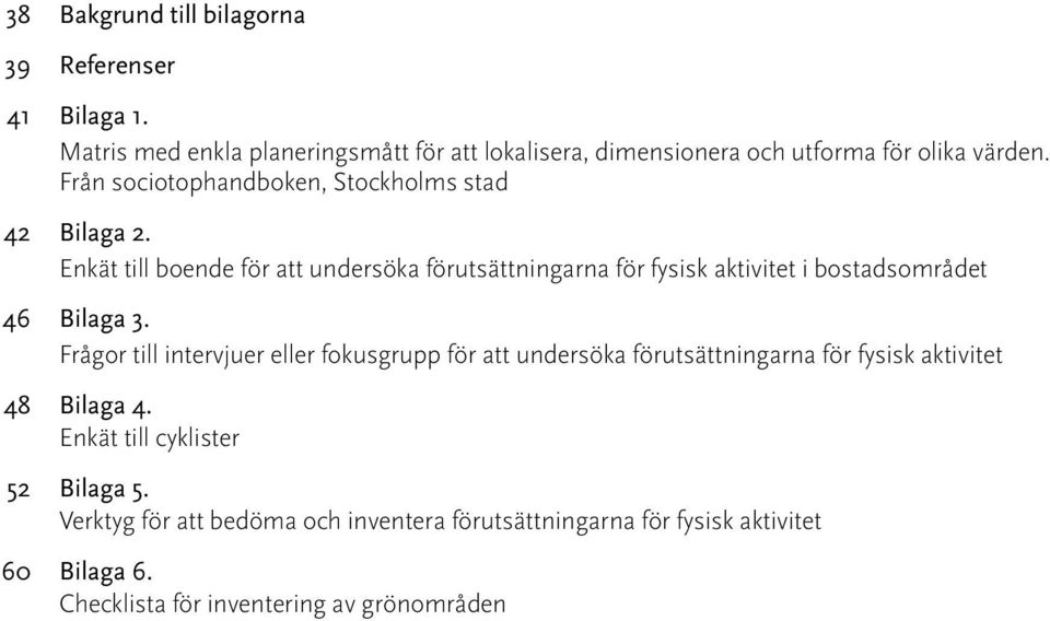 Från sociotophandboken, Stockholms stad 42 Bilaga 2.