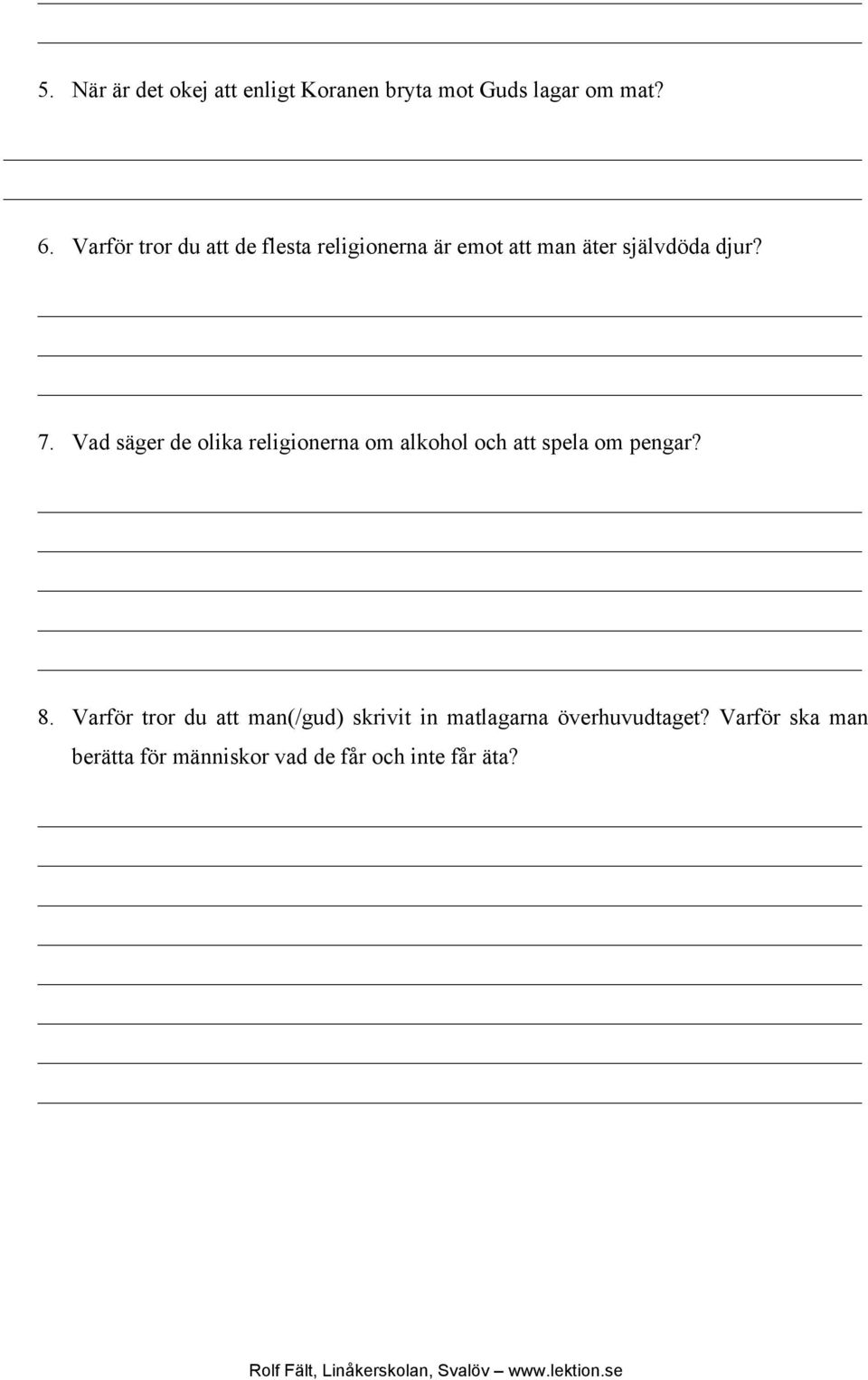 Vad säger de olika religionerna om alkohol och att spela om pengar? 8.