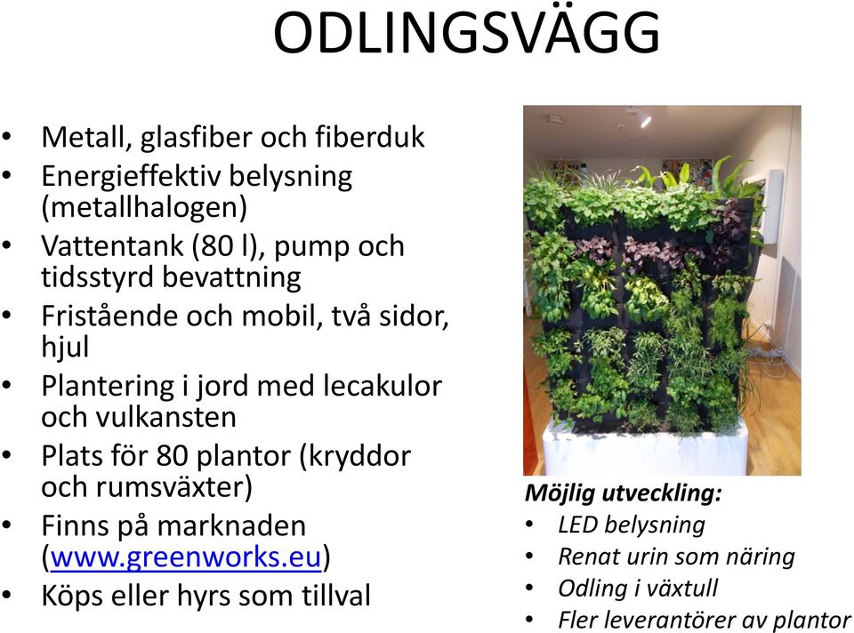 vulkansten Plats för 80 plantor (kryddor och rumsväxter) Finns på marknaden (www.greenworks.