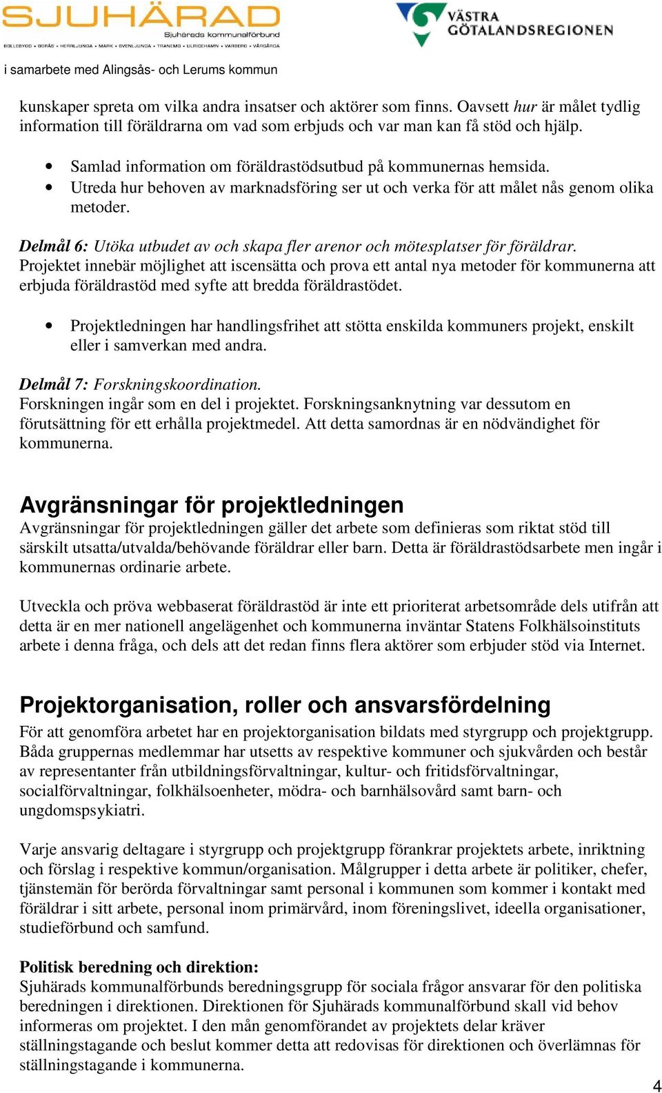 Delmål 6: Utöka utbudet av och skapa fler arenor och mötesplatser för föräldrar.