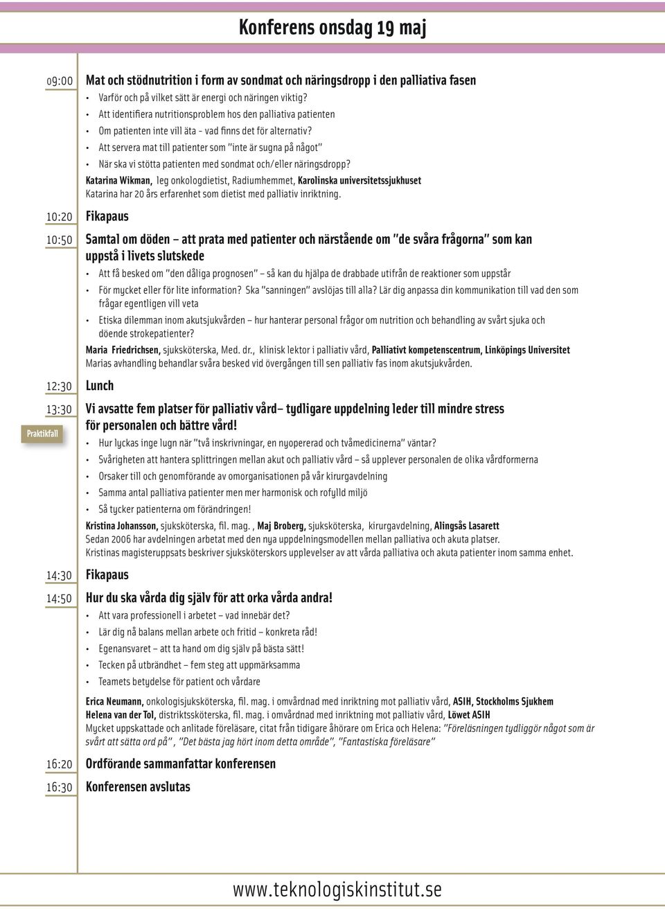 Att servera mat till patienter som inte är sugna på något När ska vi stötta patienten med sondmat och/eller näringsdropp?
