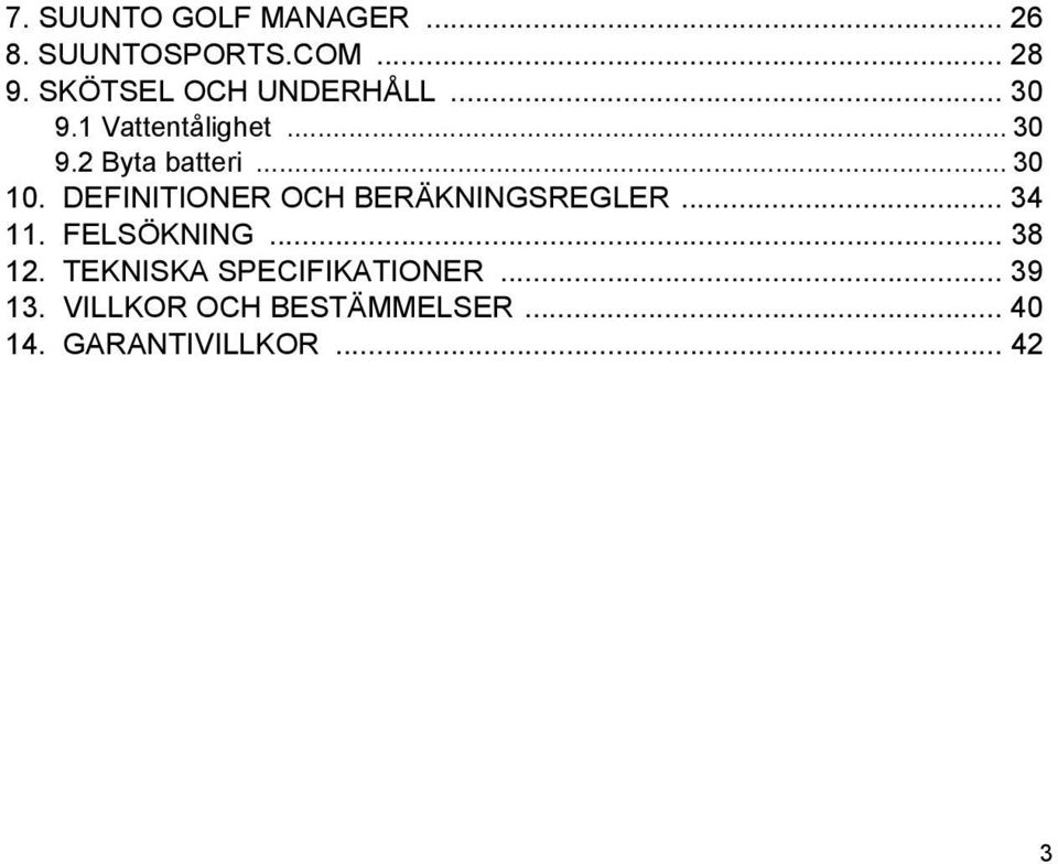 .. 30 10. DEFINITIONER OCH BERÄKNINGSREGLER... 34 11. FELSÖKNING... 38 12.