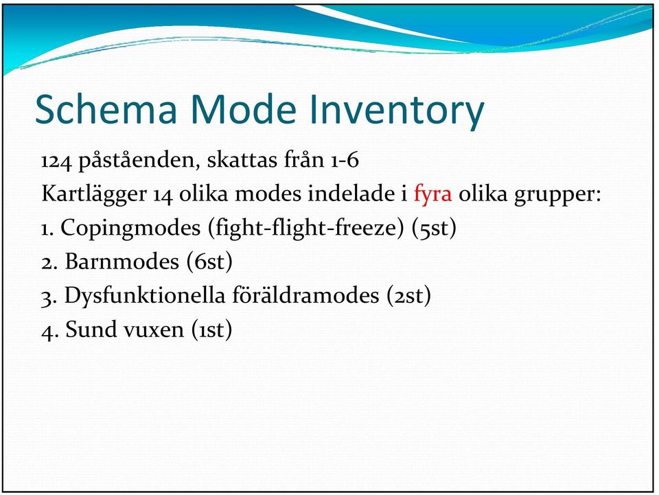 1. Copingmodes (fight flight freeze) (5st) 2.