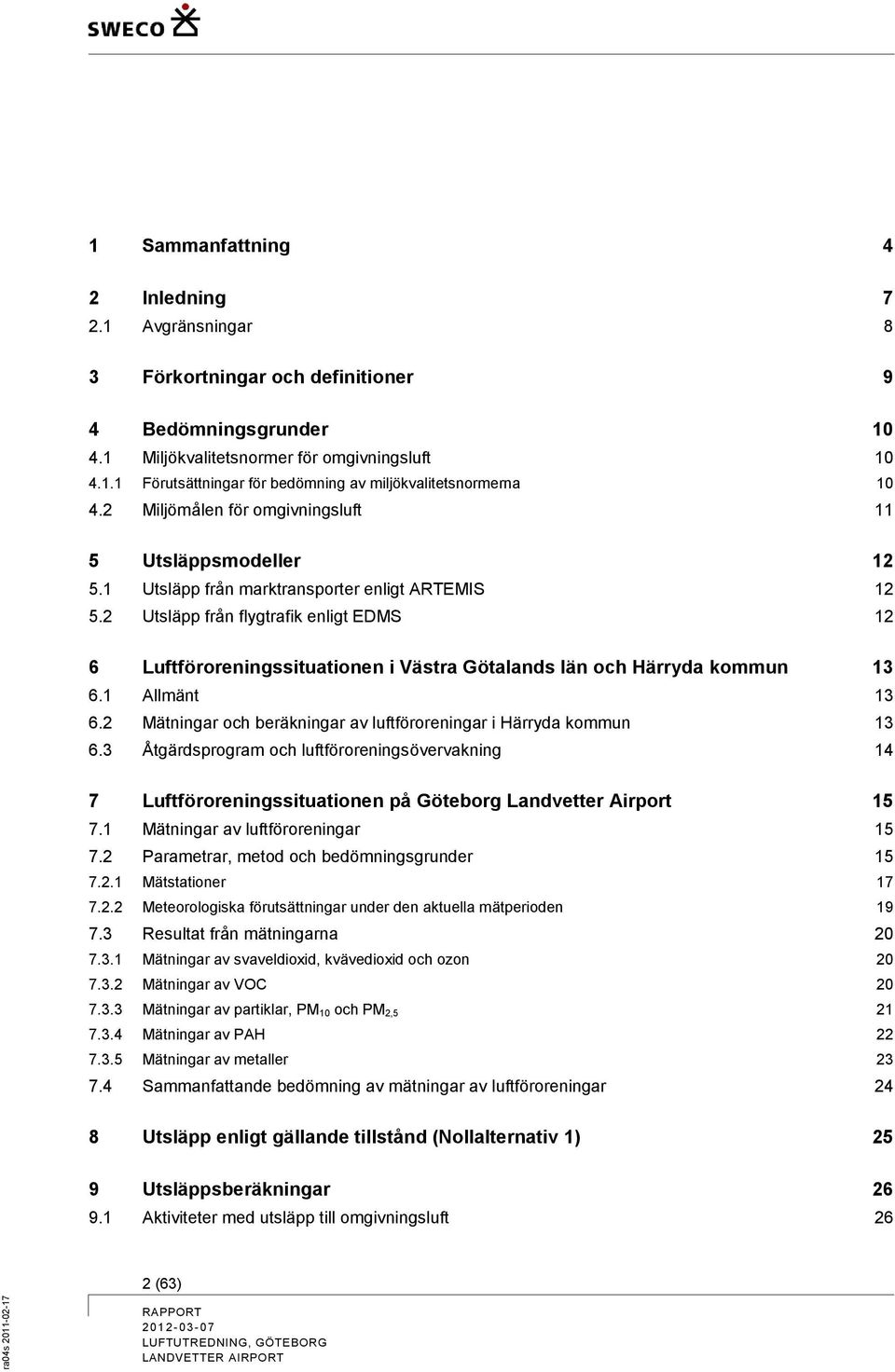 2 Utsläpp från flygtrafik enligt EDMS 12 6 Luftföroreningssituationen i Västra Götalands län och Härryda kommun 13 6.1 Allmänt 13 6.