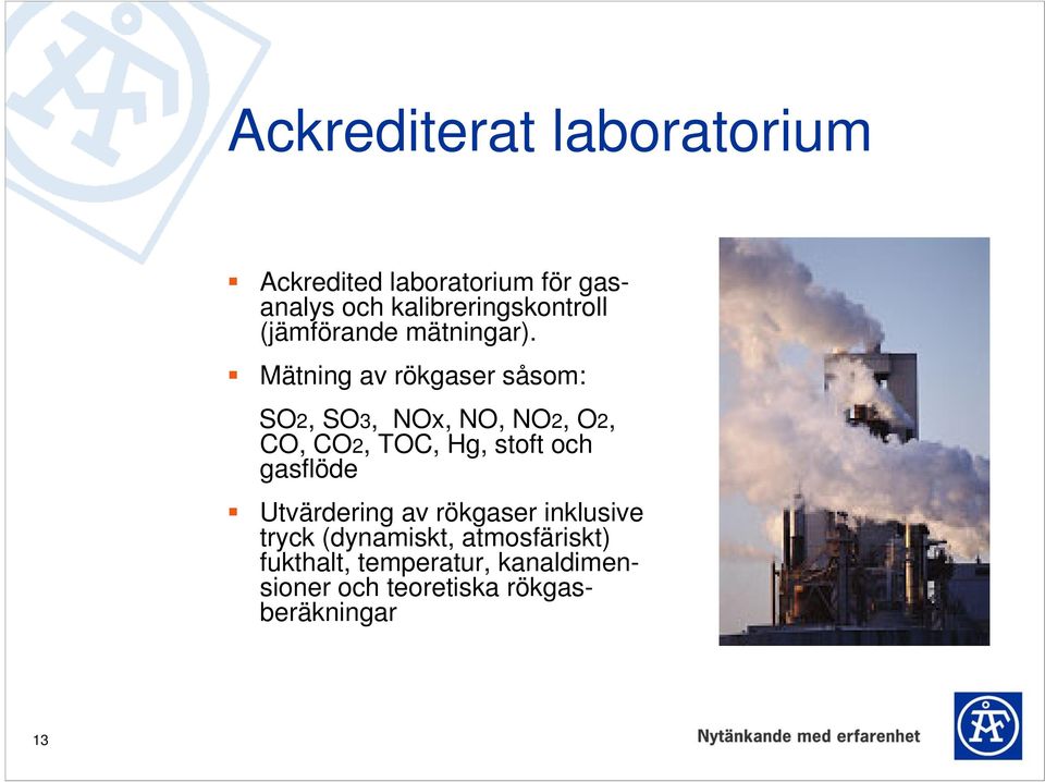 Mätning av rökgaser såsom: SO2, SO3, NOx, NO, NO2, O2, CO, CO2, TOC, Hg, stoft och