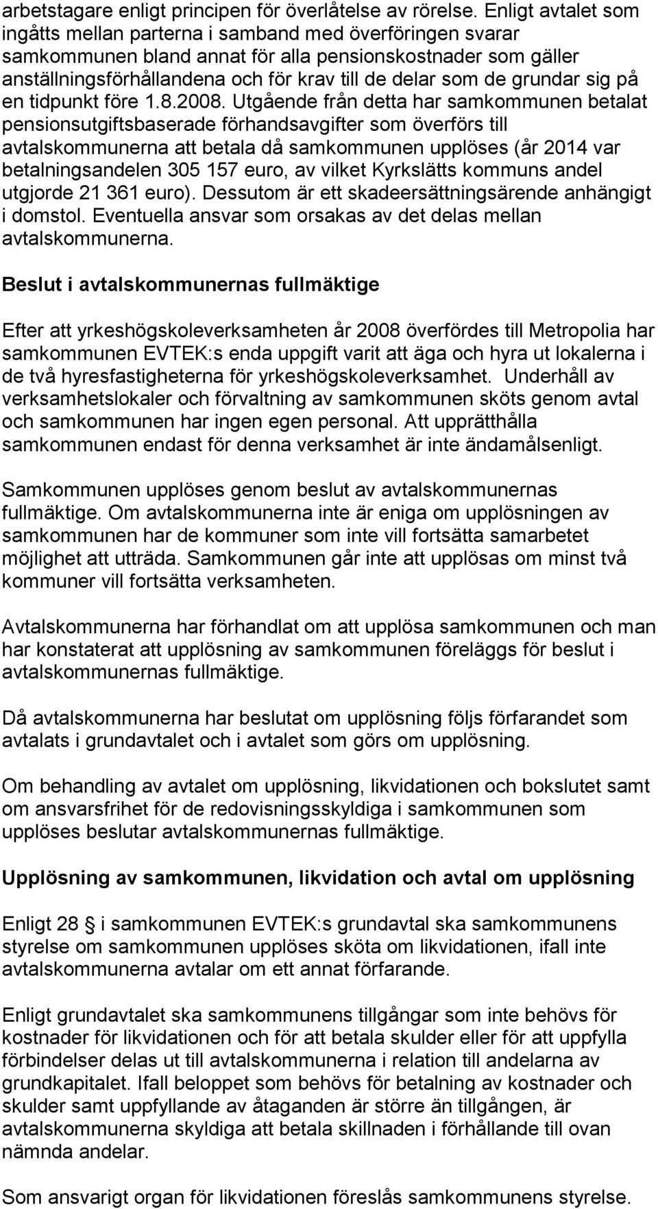 grundar sig på en tidpunkt före 1.8.2008.